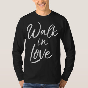 Cute Christian Quote for Women Faith Saying Walk i T-Shirt