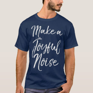 Cute Christian Worship Quote Praise Gift Make a T-Shirt