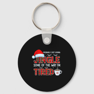Cute Christmas Probably Just Going To Jingle Some  Keychain