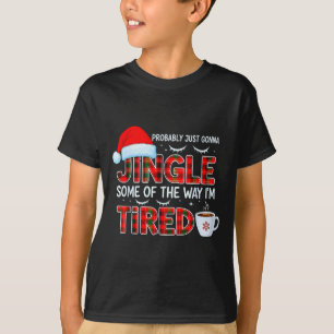 Cute Christmas Probably Just Going To Jingle Some T-Shirt