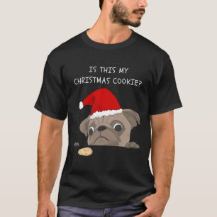 Cute Christmas Pug - Is This My Christmas Cookie 4 T-Shirt