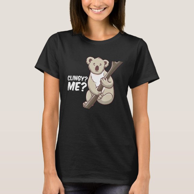Cute Clingy Me No Way Koala Funny Animal Lovers Pu T-Shirt (Front)