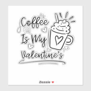 Cute Coffee Is My Valentine - Funny Coffee Lover G