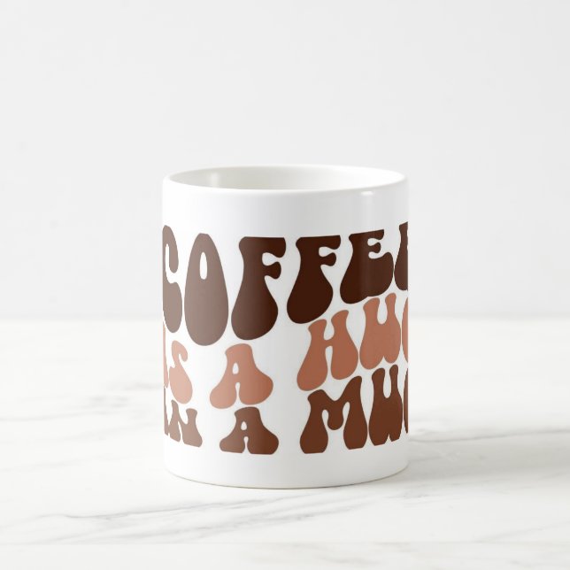 Cute Coffee Mug – Coffee Is a Hug in a Mug Quote (Center)
