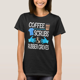 Cute Coffee Scrubs And Rubber Gloves Nurse Practit T-Shirt