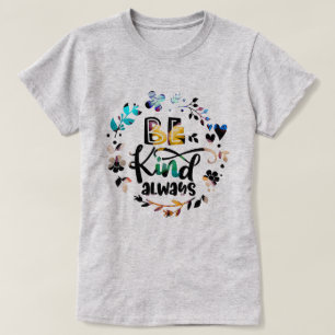Cute Colourful Butterflies   Be Kind Always T-Shir T-Shirt