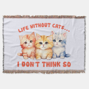 Cute Colourful Kittens - Life Without Cats? Throw Blanket