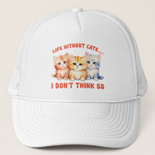 Cute Colourful Kittens - Life Without Cats? Trucker Hat
