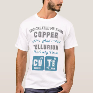 Cute Copper And Tellurium Joke T-Shirt