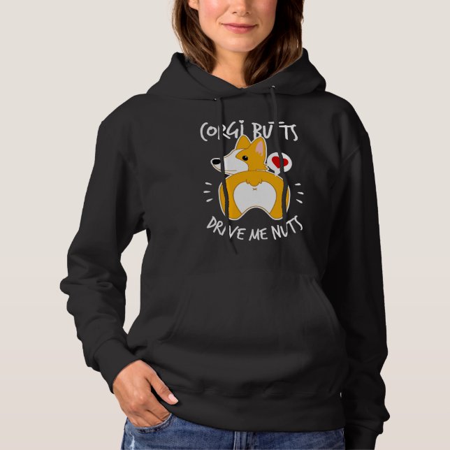 Cute Corgi Butt Drive Me Nuts Hoodie (Front)