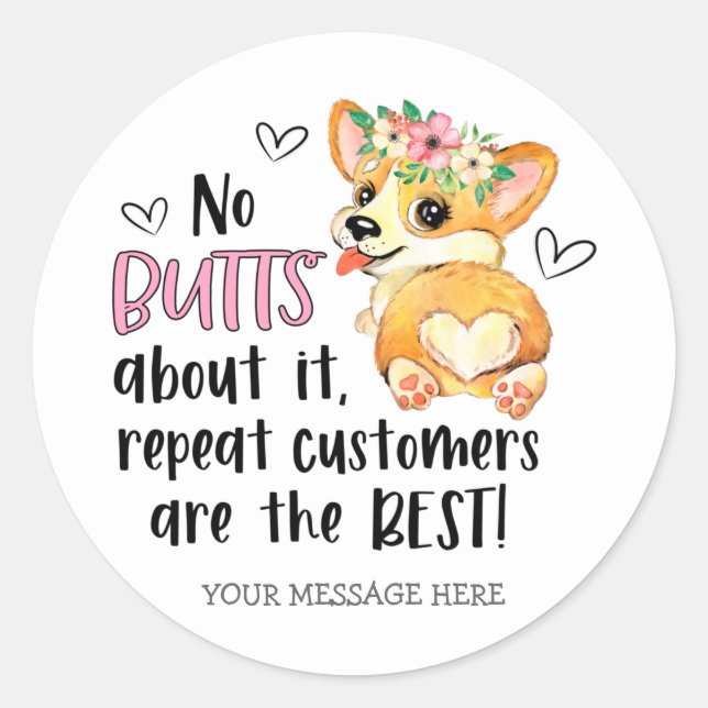 Cute Corgi Butt Pun Repeat Customer Small Business Classic Round Sticker (Front)
