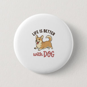 Cute Corgi Dog Life Is Better With Dog Design_1 2 Inch Round Button
