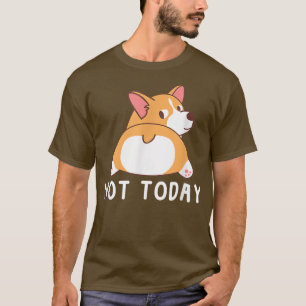 Cute Corgi Gift Funny Dog Lover Not Today Lazy Ani T-Shirt