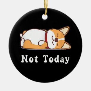 Cute Corgi Gift Funny Dog Lover Not Today Lazy Ceramic Ornament