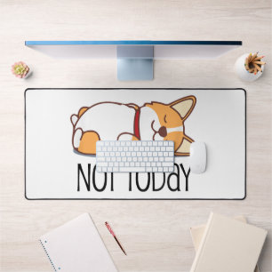 Cute Corgi Gift Funny Dog Lover Not Today Lazy  Desk Mat