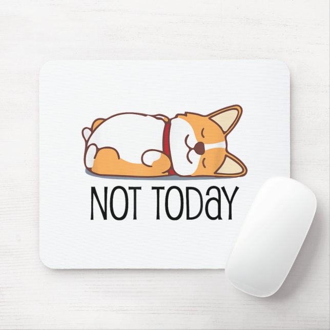 Cute Corgi Gift Funny Dog Lover Not Today Lazy  Mouse Pad (With Mouse)