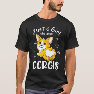 Cute Corgi Just A Girl Dog Corgi Puppy Butt Hearts T-Shirt