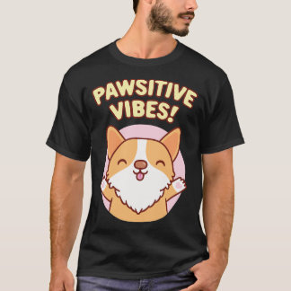 Cute Corgi Paws Pawsitive Vibes T-Shirt
