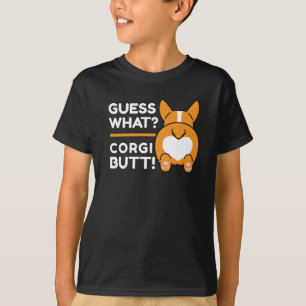 Cute Corgis - Funny Guess What? Corgi Butt! T-Shirt