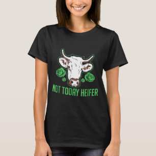 Cute Cow Not Today Heifer For Cow Lovers T-Shirt