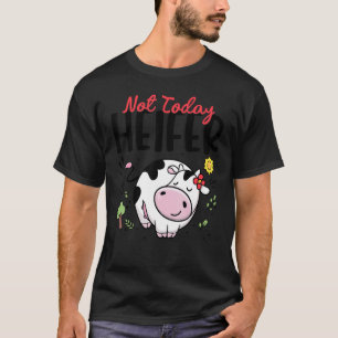 Cute Cow  Not Today Heifer Women Girl Toddler Outf T-Shirt