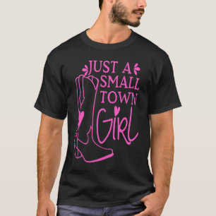 Cute Cowgirl Boots Small Town Girl Country Redneck T-Shirt