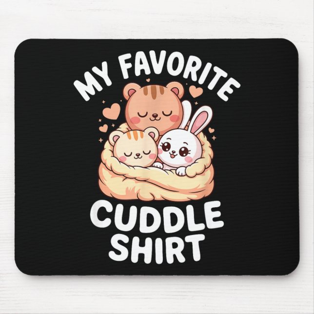 Cute cozy animals my favorite cuddle  mouse pad (Front)