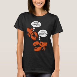 Cute Crawfish Saying You're Cray Cray You're Shell T-Shirt