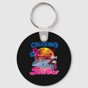 Cute Cruising With My Sisters Women Girls Cruise L Keychain