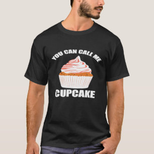 Cute Cupcake    Baking You Can Call Me Cupcake  1 T-Shirt