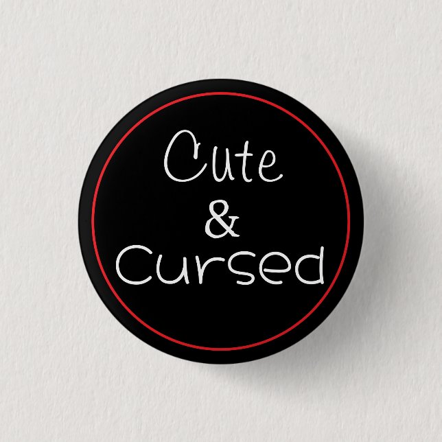 Cute & Cursed 1 Inch Round Button (Front)