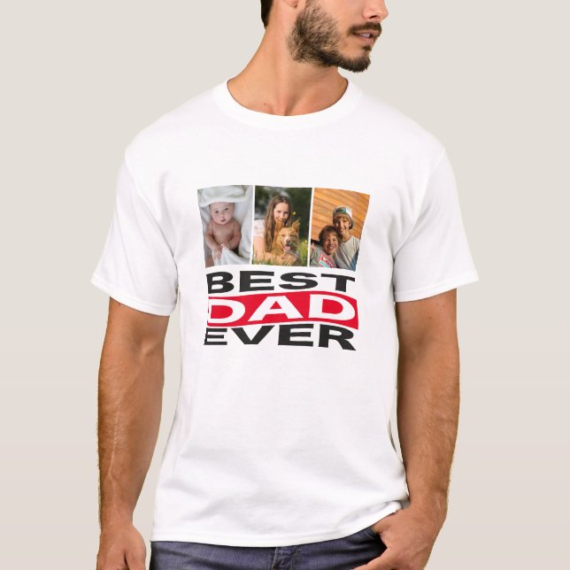Cute Custom Best Dad Ever 3 Photo T-Shirt (Front)