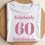 Cute Custom Name 60th Birthday Celebration T-Shirt<br><div class="desc">Celebrate turning 60 in style with this modern 60th birthday design featuring your name and the words, "60 & Fantabulous" in bold typography. You can personalize this item by changing the name and the words to whatever you like and also the age. If you need help with customization please email...</div>