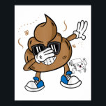 Cute Dabbing Poop Shirt - Funny Emoticon I Pooped  Poster<br><div class="desc">Cute Dabbing Poop Shirt - Funny Emoticon I Pooped Today Gift _1</div>