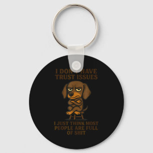Cute Dachshund I Don’t Have Trust Issues I Just Th Keychain