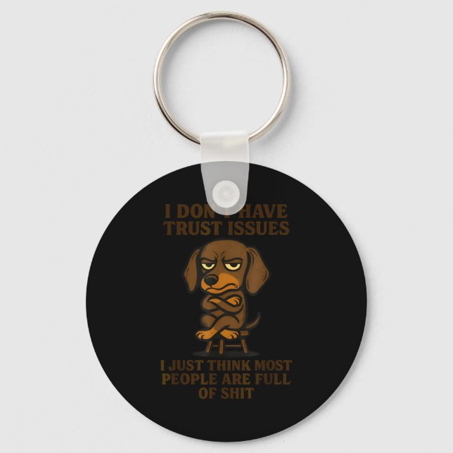Cute Dachshund I Don’t Have Trust Issues I Just Th Keychain (Front)