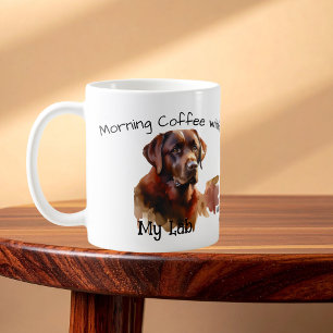  Cute Dark Brown Morning Coffee with My Labrador  Mug