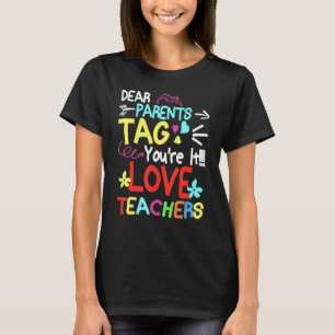 Cute Dear Parents Tag You're It Love Teachers Back T-Shirt