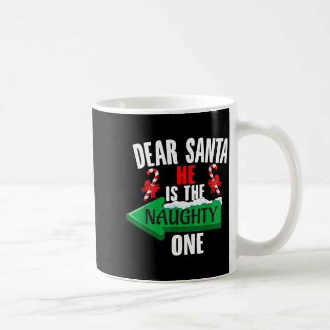 Cute Dear Santa He Is The Naughty One Couple Chris Coffee Mug (Right)