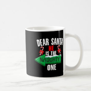 Cute Dear Santa She Is The Naughty One Couple Chri Coffee Mug