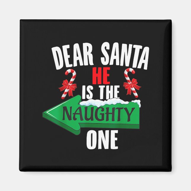 Cute Dear Santa She Is The Naughty One Couple Chri Magnet (Front)