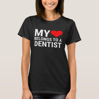 Cute Dentist Girlfriend Wife My Heart Belongs To A T-Shirt