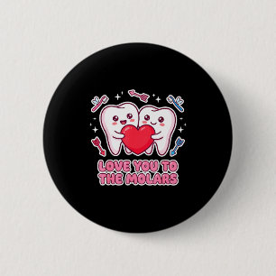Cute Dentist Valentine Love You To The Molars Teet 2 Inch Round Button
