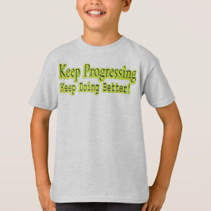 Cute Design About "Keep Progressing". Buy T-Shirt