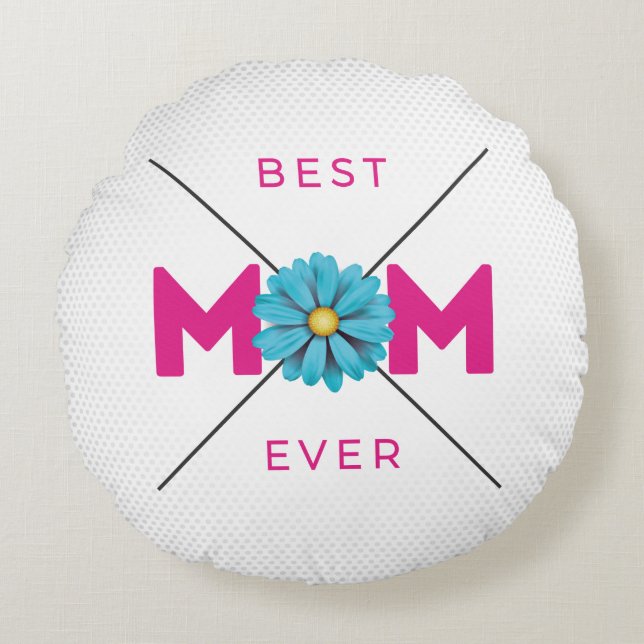 Cute Design Text Best Mom Ever for Mothers day Round Pillow (Front)