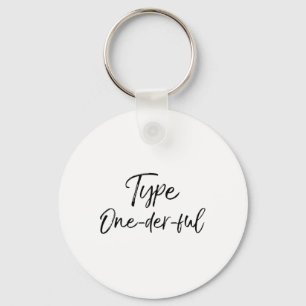 Cute Diabetes Pun Gift For Type 1 Diabetics Type O Keychain