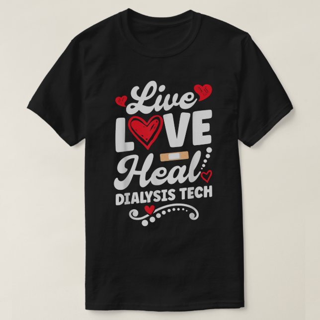 Cute Dialysis Technicians Love Heal Dialysis Dialy T-Shirt (Design Front)