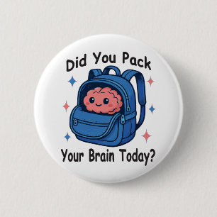 Cute “Did You Pack Your Brain Today?” Brain Pun 2 Inch Round Button