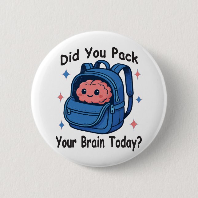 Cute “Did You Pack Your Brain Today?” Brain Pun 2 Inch Round Button (Front)