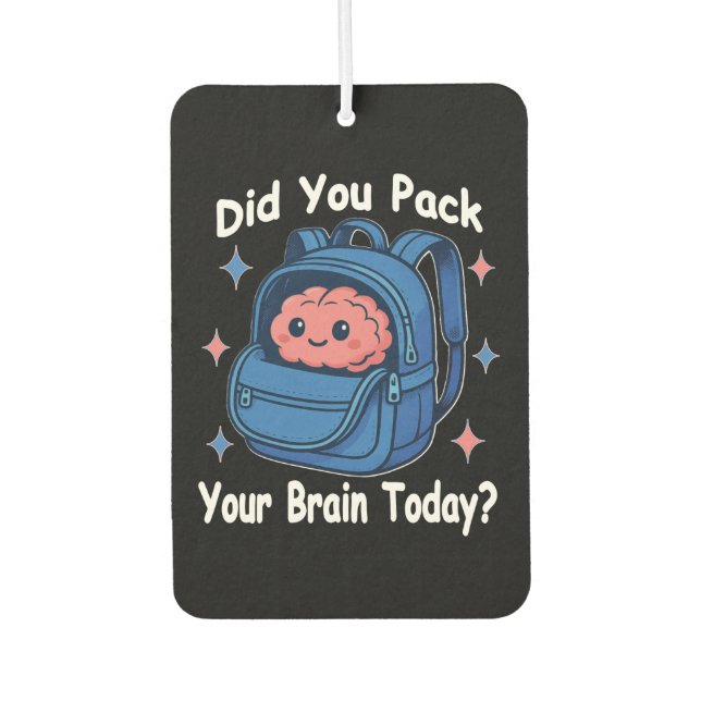 Cute “Did You Pack Your Brain Today?” Brain Pun Air Freshener (Front)